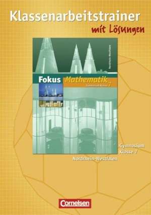 Fokus Mathematik 7. Schuljahr. Klassenarbeitstrainer mit eingelegten Musterlösungen de Jochen Leßmann