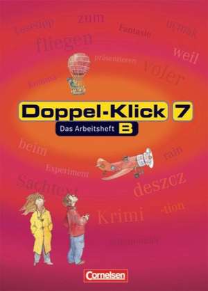 Doppel-Klick - Allgemeine Ausgabe, Nord, Nordrhein-Westfalen. 7. Schuljahr. Arbeitsheft B mit Lösungen de Werner Roose