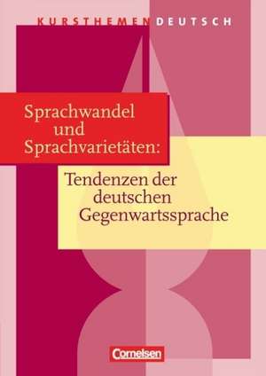 Kursthemen Deutsch. Sprachwandel und Sprachvarietäten: Tendenzen der deutschen Gegenwartssprache. Schülerbuch de Gerd Brenner