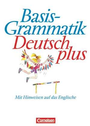 Basisgrammatik Deutsch plus. Schülerband. Neue Rechtschreibung de Heike Tietz