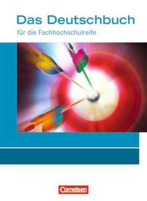 Das Deutschbuch für die Fachhochschulreife 11./12. Schuljahr. Allgemeine Ausgabe. Schülerbuch de Petra Pascher