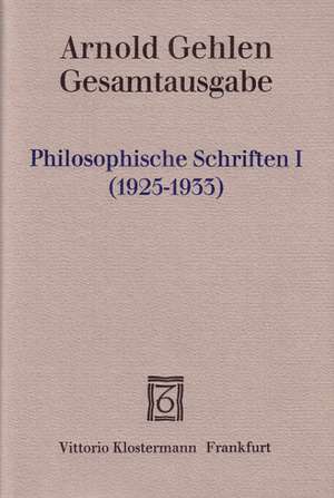 Gesamtausgabe / Philosophische Schriften I. de Arnold Gehlen