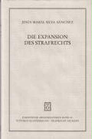 Die Expansion des Strafrechts de Jesus-Maria Silva Sanchez