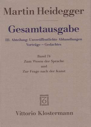 Martin Heidegger, Gesamtausgabe. III. Abteilung: Unveroffentlichte Abhandlungen Vortrage - Gedachtes. Zum Wesen Der Sprache Und Zur Frage Nach Der Kun de Martin Heidegger