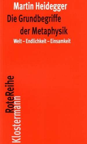 Die Grundbegriffe Der Metaphysik: Welt - Endlichkeit - Einsamkeit de Martin Heidegger