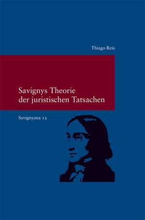 Savignys Theorie Der Juristischen Tatsachen: Phanomenologische Interpretation Der Phanomenologie Des Geistes de Thiago Reis