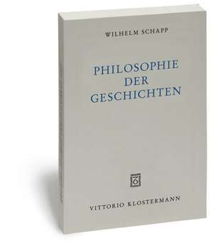 Philosophie Der Geschichten: Texte Zu Einer Mittelalterlichen Debatte de Wilhelm Schapp