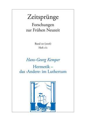 Hermetik - Das 'Andere' Im Luthertum: Zur Diskussion Um Die Anfange Deutscher Naturlyrik de Hans-Georg Kemper