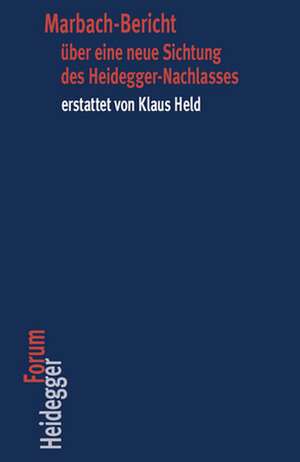 Marbach-Bericht über eine neue Sichtung des Heidegger-Nachlasses erstattet von Klaus Held de Klaus Held