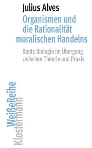 Organismen und die Rationalität moralischen Handelns de Julius Alves