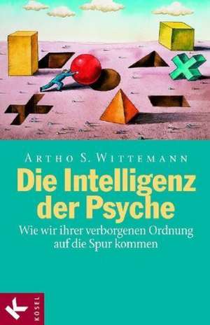 Die Intelligenz der Psyche de Artho Stefan Wittemann