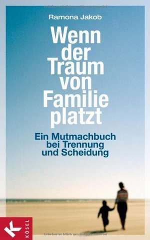 Wenn der Traum von Familie platzt de Ramona Jakob