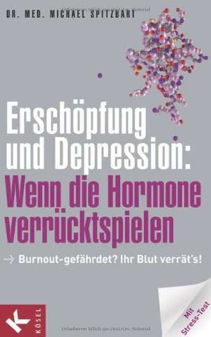 Erschöpfung und Depression: Wenn die Hormone verrücktspielen de Michael Spitzbart