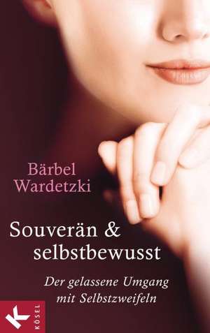 Souverän und selbstbewusst de Bärbel Wardetzki