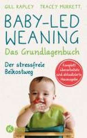 Baby-led Weaning - Das Grundlagenbuch de Gill Rapley