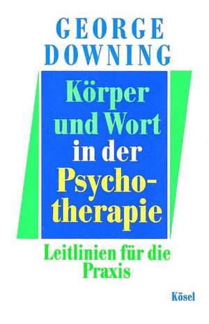 Körper und Wort in der Psychotherapie de George Downing