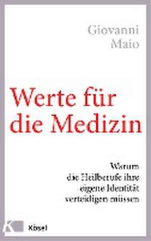 Werte für die Medizin de Giovanni Maio