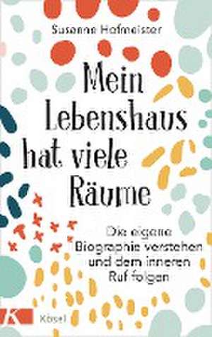 Mein Lebenshaus hat viele Räume de Susanne Hofmeister