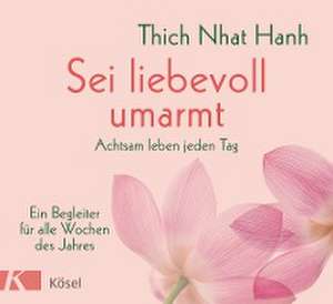 Sei liebevoll umarmt de Thich Nhat Hanh