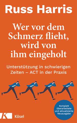 Wer vor dem Schmerz flieht, wird von ihm eingeholt NA de Russ Harris