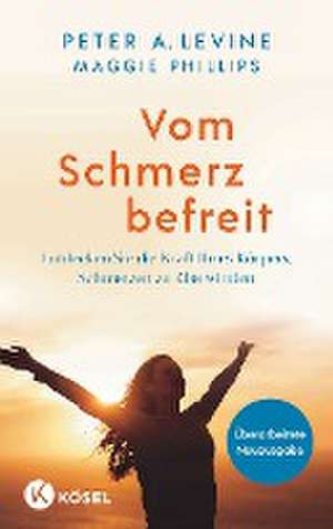 Vom Schmerz befreit de Peter A. Levine