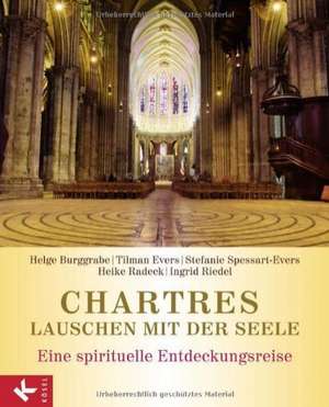 Chartres - Lauschen mit der Seele de Helge Burggrabe