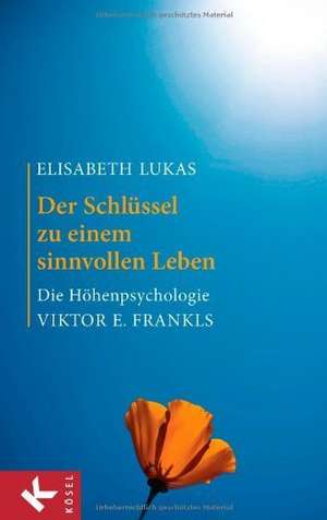 Der Schlüssel zu einem sinnvollen Leben de Elisabeth Lukas