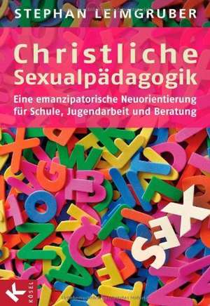 Christliche Sexualpädagogik de Stephan Leimgruber