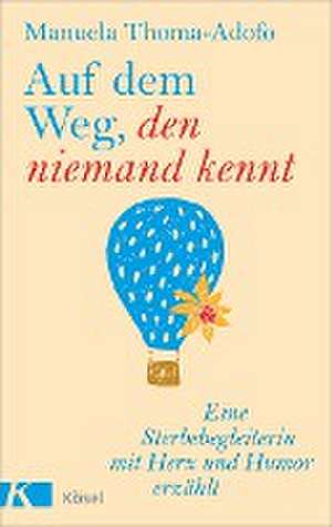 Auf dem Weg, den niemand kennt de Manuela Thoma-Adofo