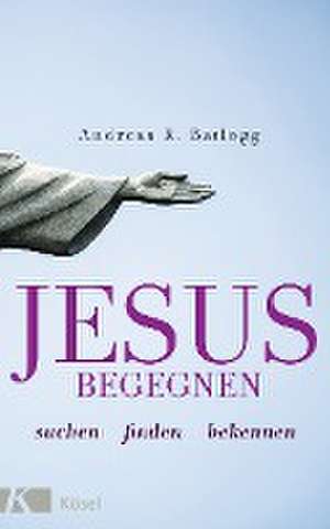 Jesus begegnen de Andreas R. Batlogg