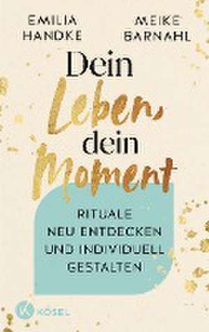 Dein Leben, dein Moment de Emilia Handke