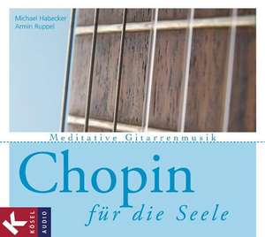 Chopin für die Seele de Michael Habecker