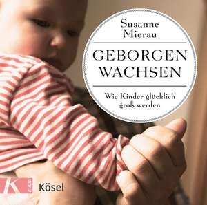 Geborgen wachsen de Susanne Mierau
