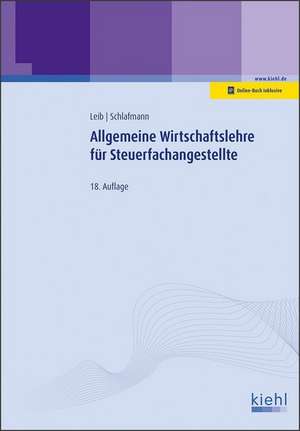 Allgemeine Wirtschaftslehre für Steuerfachangestellte de Wolfgang Leib