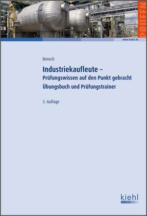 Industriekaufleute - Prüfungswissen auf den Punkt gebracht de Jörg Bensch