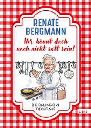 Ihr könnt doch noch nicht satt sein! de Renate Bergmann