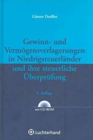 Gewinn- und Vermögensverlagerungen in Niedrigsteuerländer und ihre steuerliche Überprüfung de Günter Dreßler