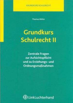 Grundkurs Schulrecht II de Thomas Böhm