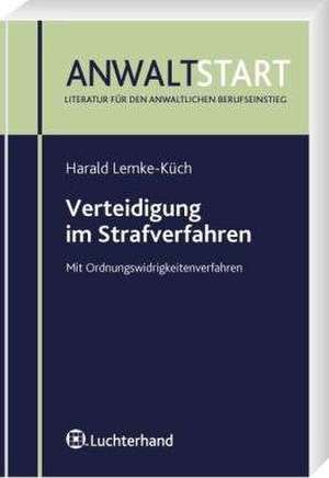 Verteidigung im Strafverfahren de Harald Lemke-Küch