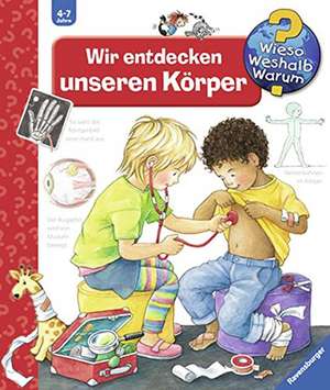 Wieso? Weshalb? Warum?, Band 1: Wir entdecken unseren Körper de Doris Rübel