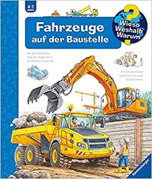 Wieso? Weshalb? Warum?, Band 7: Fahrzeuge auf der Baustelle de Andrea Erne