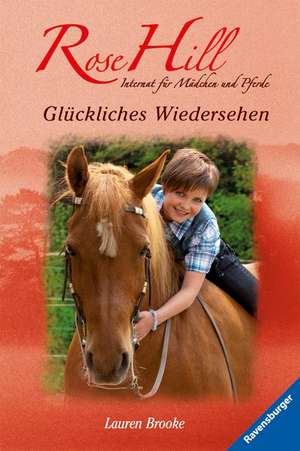 Rose Hill 15: Glückliches Wiedersehen de Lauren Brooke