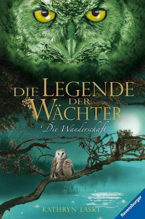 Die Legende der Wächter 02: Die Wanderschaft de Kathryn Lasky