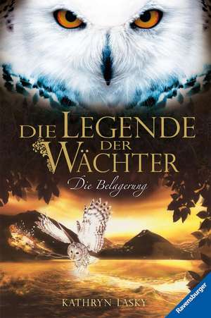 Die Legende der Wächter 04: Die Belagerung de Kathryn Lasky