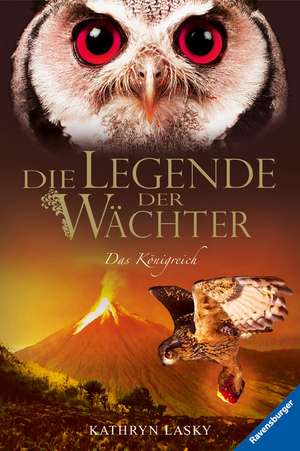 Die Legende der Wächter 11. Das Königreich de Kathryn Lasky