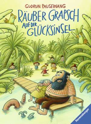 Räuber Grapsch auf der Glücksinsel de Gudrun Pausewang