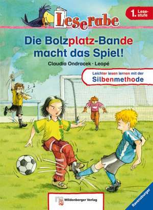 Leserabe mit Mildenberger. Die Bolzplatz-Bande macht das Spiel: Bestseller Ravensburger. Leichter lesen lernen mit der Silbenmethode! 1 Lesestufe de Claudia Ondracek