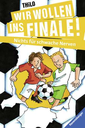 Wir wollen ins Finale! 06. Nichts für schwache Nerven de Thilo