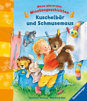 Meine allerersten Minutengeschichten: Kuschelbär und Schmusemaus de Manfred Mai