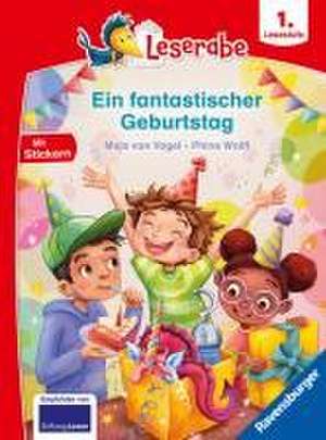 Ein fantastischer Geburtstag - lesen lernen mit dem Leserabe - Erstlesebuch - Kinderbuch ab 6 Jahren - Lesen lernen 1. Klasse Jungen und Mädchen (Leserabe 1. Klasse) de Maja von Vogel